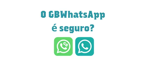 O GB WhatsApp é seguro