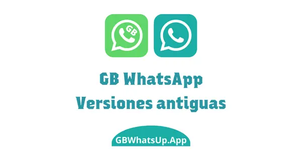 Descargar GB WhatsApp (GBWhatsApp) – Versiones Antiguas