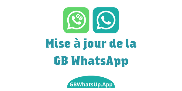 Comment mettre à jour GB WhatsApp vers la dernière version